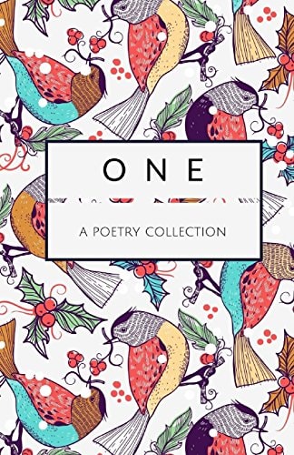 One - a Poetry Collection - Special Christmas Holiday Gift Edition (Birds)