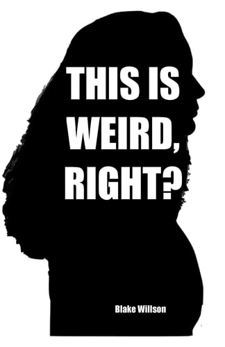 This Is Weird, Right? A Collection of True Stories