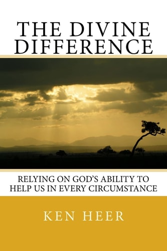 The Divine Difference Relying on God's Ability to Help Us in Every Circumstance