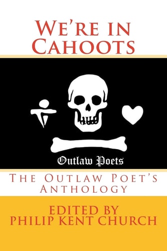 We Are in Cahoots The Outlaw Poet's Anthology