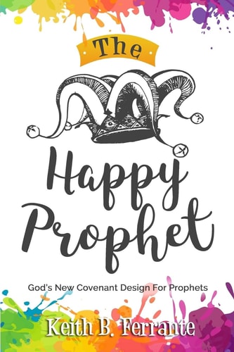 The Happy Prophet The New Covenant Design for Prophetic People