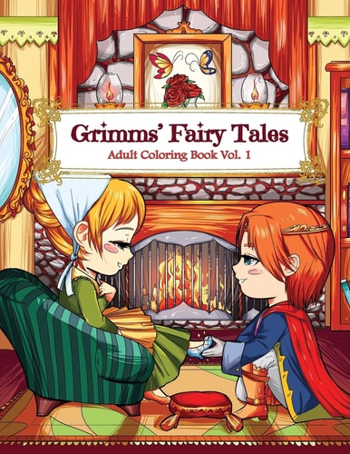 Grimms' Fairy Tales Adult Coloring Book Vol. 1 A Kawaii Fantasy Coloring Book for Adults and Kids: Cinderella, Snow White, Hansel and Gretel, The Frog Prince and Other Stories