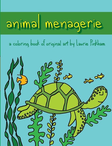 Animal Menagerie A Coloring Book of Original Art by Laurie Pinkham