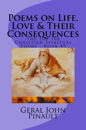 Poems on Life, Love and Their Consequences The Top 100 of My Favorite Christian Spiritual Poems - Book #9