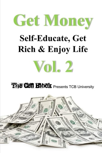 Get Money Self-Educate, Get Rich & Enjoy Life, Vol. 2