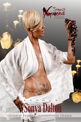 Sonya D Xposed! The Diary of a Fitness Diva
