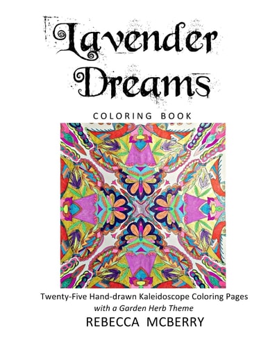 Lavender Dreams Coloring Book Twenty-Five Hand-Drawn Kaleidoscope Coloring Pages with a Garden Herb Theme