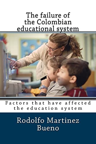 The Failure of the Colombian Educational System Factors That Have Affected the Education System