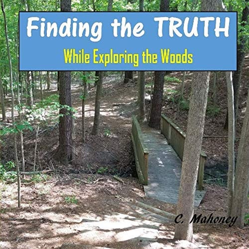 Finding the Truth While Exploring the Woods