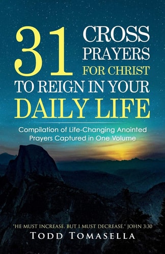 31 Cross Prayers Compilation of Life-Changing Anointed Prayers Captured in One Volume