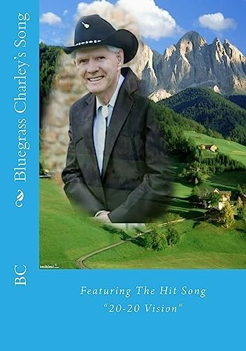 Bluegrass Charley's Song Featuring The Hit Song "20-20 Vision"