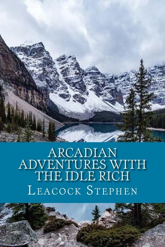 Arcadian Adventures With The Idle Rich