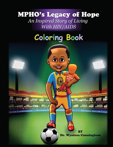 COLORING BOOK Mpho's Legacy of Hope COLORING BOOK An Inspired Story of Living With HIV/AIDS