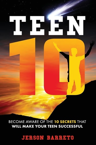 Teen 10 Become Aware of the 10 Secrets to Make Your Teen Successful