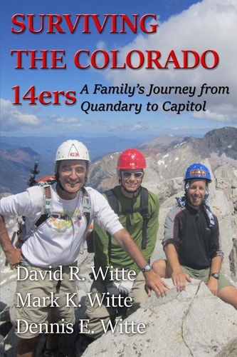 Surviving the Colorado 14ers A Family's Journey from Quandary to Capitol