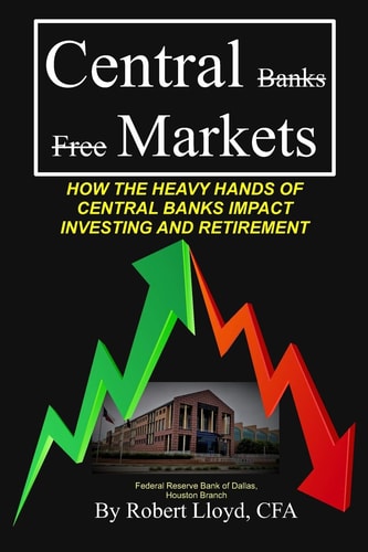 Central Markets How The Heavy Hands Of Central Banks Impact Investing And Retirement