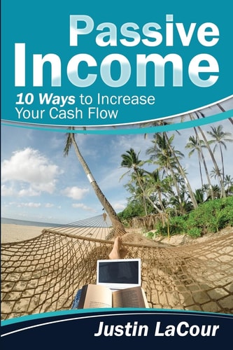 Passive Income 10 Ways To Increase Your Cash Flow