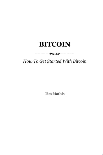 Bitcoin The Ultimate Guide To Understanding Bitcoin, Cryptocurrency, and Blockchain Technologies