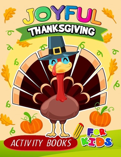 Joyful Thanksgiving Activity Books for Kids Activity Book for Boy, Girls, Kids Ages 2-4,3-5,4-8 Game Mazes, Coloring, Crosswords, Dot to Dot, Matching, Copy Drawing, Shadow Match, Word Search