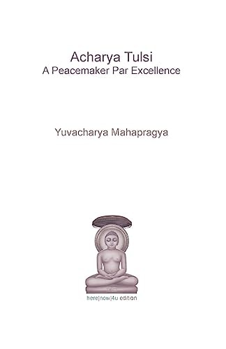 Acharya Tulsi - a Peacemaker Par Excellence