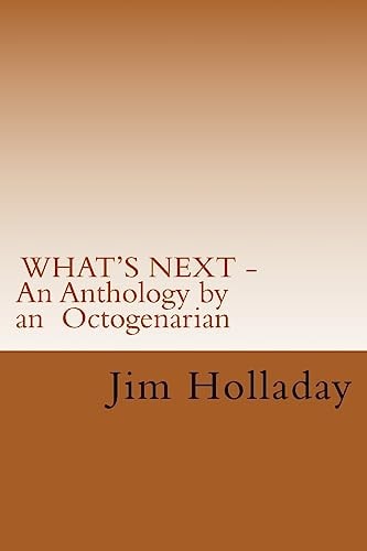 WHAT'S NEXT - An Anthology by an Octogenarian