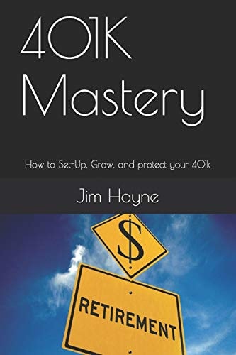 401K Mastery How to Set-Up, Grow, and Protect Your 401k