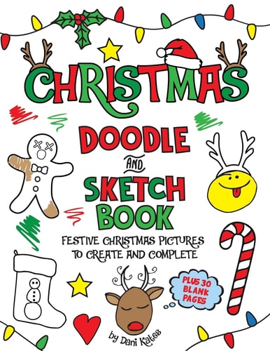 Christmas Doodle and SketchBook A Fun Holiday Coloring, Activity, and Doodle Book for Kids of All Ages
