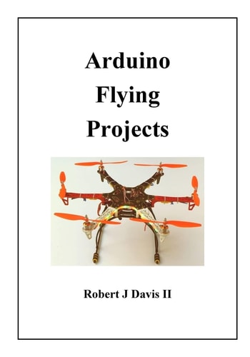 Arduino Flying Projects How to Build Multicopters, from 100mm To 550mm