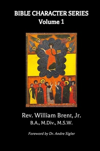 Bible Character Series, Volume 1 The Theological, Homiletical and Biblical Soundness of These Messages Are Truly Thought Provoking. There Is a Kind of Word Coloring and a Winding of the Subject Matter in Thought-Provoking Ideas