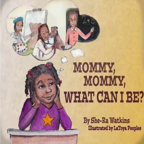 Mommy, Mommy What Can I Be ?