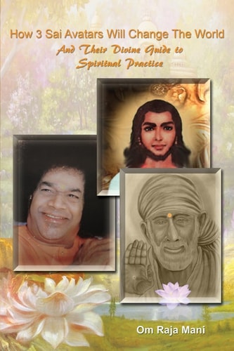 How 3 Sai Avatars Will Change The World And Their Divine Guide to Spiritual Practice