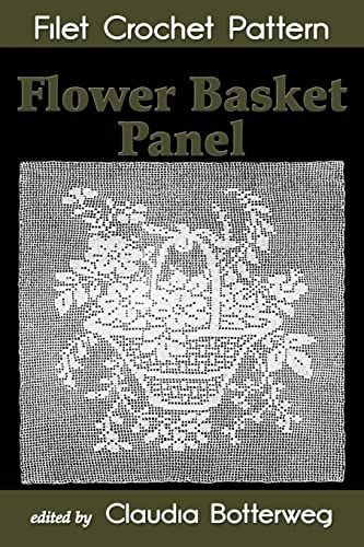 Flower Basket Panel Filet Crochet Pattern Complete Instructions and Chart