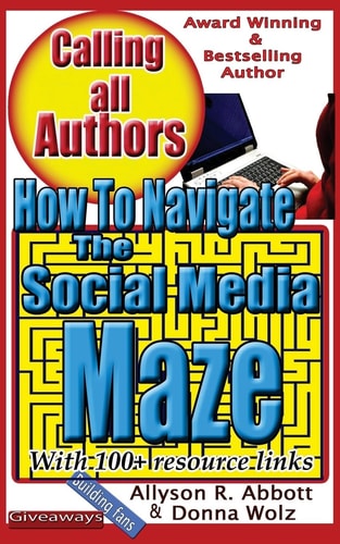 How to Navigate the Social Media Maze A 'Go To' Handbook for Indie Authors
