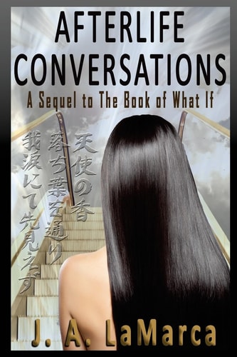 Afterlife Conversations A Sequel to The Book of What If