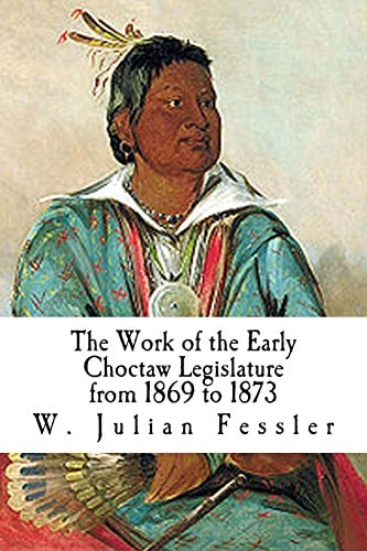 The Work of the Early Choctaw Legislature from 1869 To 1873