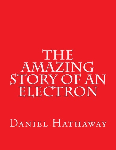 The Amazing Story of an Electron