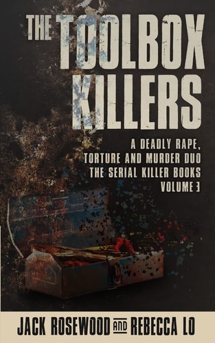 The Toolbox Killers A Deadly Rape, Torture & Murder Duo