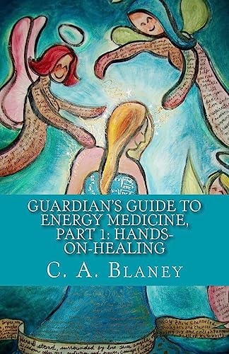 Guardian's Guide to Energy Medicine, Part 1: Hands-On-Healing Companion To: Guardians Guide to the Blue Planet