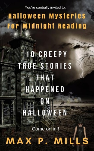 You're Cordially Invited to Halloween Mysteries For Midnight Reading: 10 Creepy True Stories that Happened on HALLOWEEN!