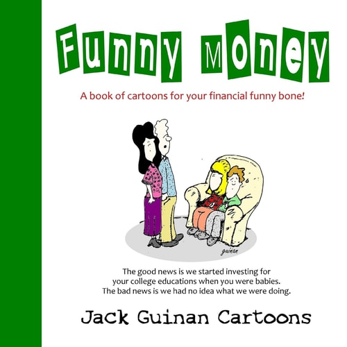 Funny Money A Book of Cartoons for Your Financial Funny Bone!