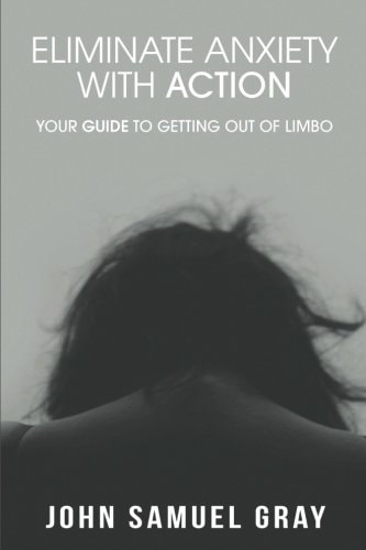 Eliminate Anxiety With Action Your Guide To Getting Out Of Limbo