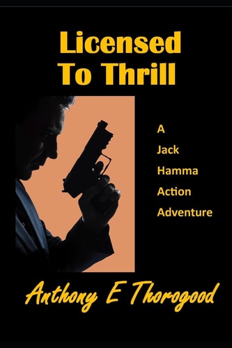 Licensed to Thrill A Jack Hamma Action Adventure