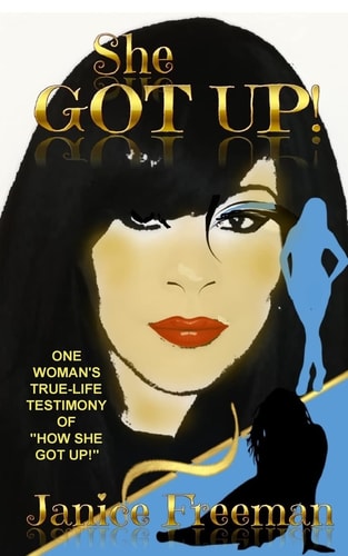 She Got Up! One Woman's True-Life Testimony of How She Got Up