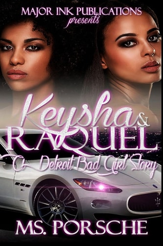 Keysha & Raquel A Detroit Bad Girl Story