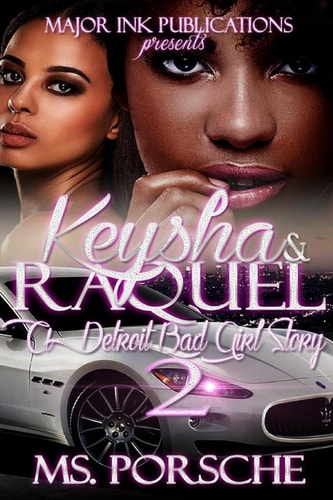 Keysha & Raquel 2 A Detroit Bad Girl Story