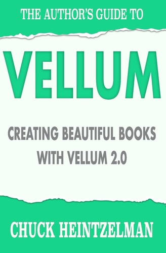 The Author's Guide to Vellum Creating Beautiful Books with Vellum 2. 0