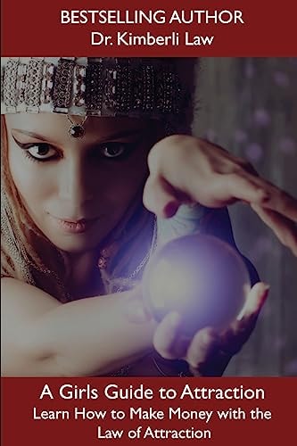 A Girl's Guide To Attraction Learn How To Make Money With The Law of Attraction