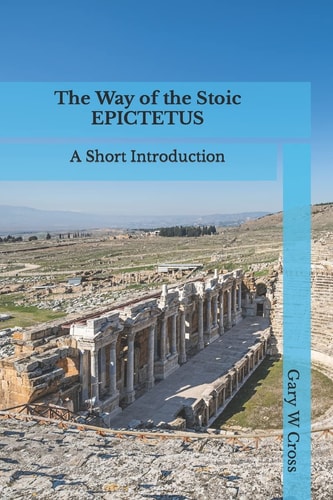 The Way of the Stoic Epictetus A Short Introduction