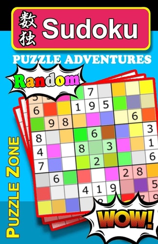 Sudoku Puzzle Adventures - RANDOM WARNING: Seeking Excitement? NO Ranking Clues and NO Solutions! Game for It? Designed to Stretch and Exercise Your Brain, and Help Guard Against Alzheimer. 150 Random Sudoku Puzzles for Hours of Fun, Aggravation and Ultim