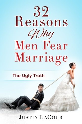 32 Reasons Why Men Fear Marriage The Ugly Truth